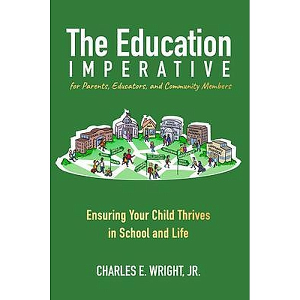 The Education Imperative for Parents, Educators, and Community Members, Charles Wright