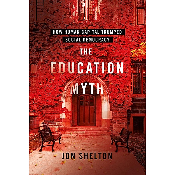 The Education Myth / Histories of American Education, Jon Shelton