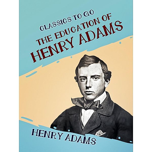 The Education of Henry Adams, Henry Adams