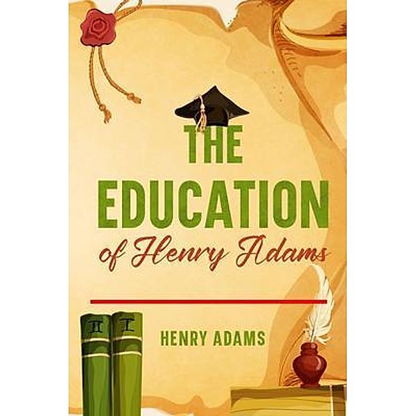The Education of Henry Adams, Henry Adams