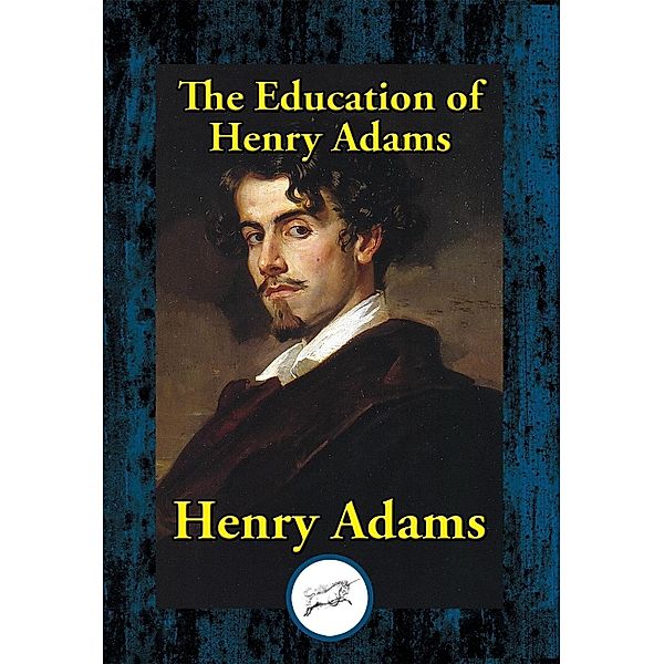 The Education of Henry Adams / Dancing Unicorn Books, Henry Adams