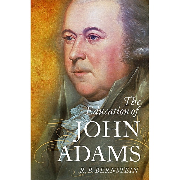 The Education of John Adams, R. B. Bernstein