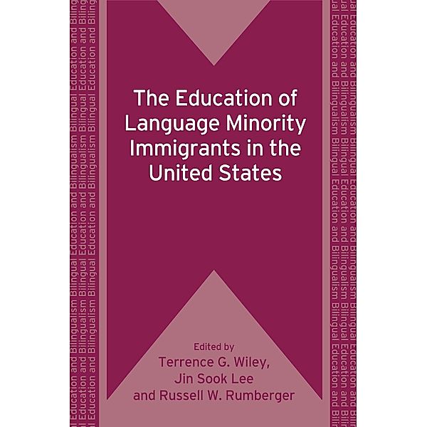 The Education of Language Minority Immigrants in the United States / Bilingual Education & Bilingualism Bd.74