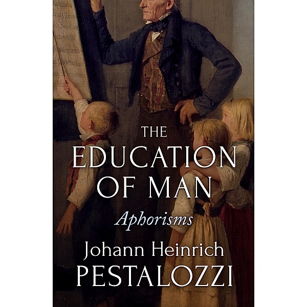 The Education of Man, Johann Heinrich Pestalozzi