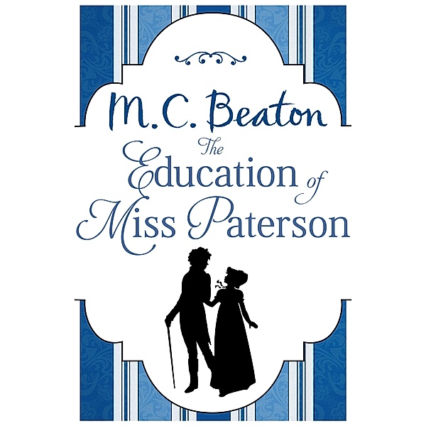 The Education of Miss Paterson / Regency Season Bd.2, M. C. Beaton