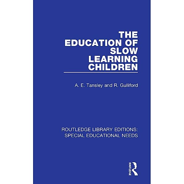 The Education of Slow Learning Children, A. E. Tansley, R. Gulliford