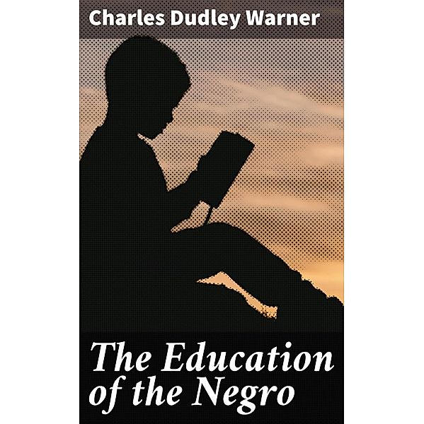 The Education of the Negro, Charles Dudley Warner