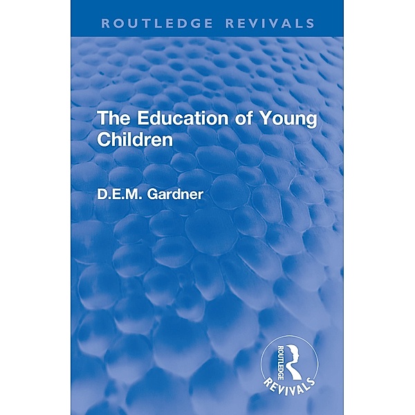 The Education of Young Children, D. E. M. Gardner