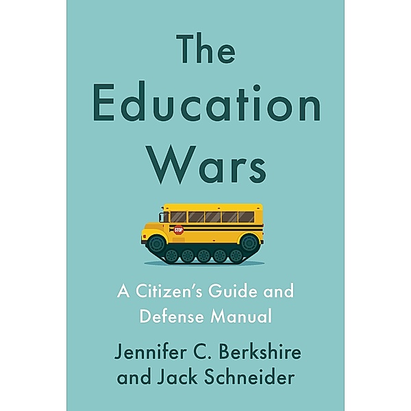 The Education Wars, Jennifer C. Berkshire, Jack Schneider