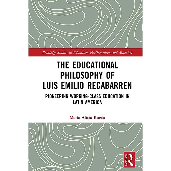 The Educational Philosophy of Luis Emilio Recabarren, María Alicia Rueda