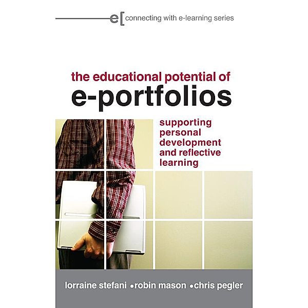 The Educational Potential of e-Portfolios, Lorraine Stefani, Robin Mason, Chris Pegler