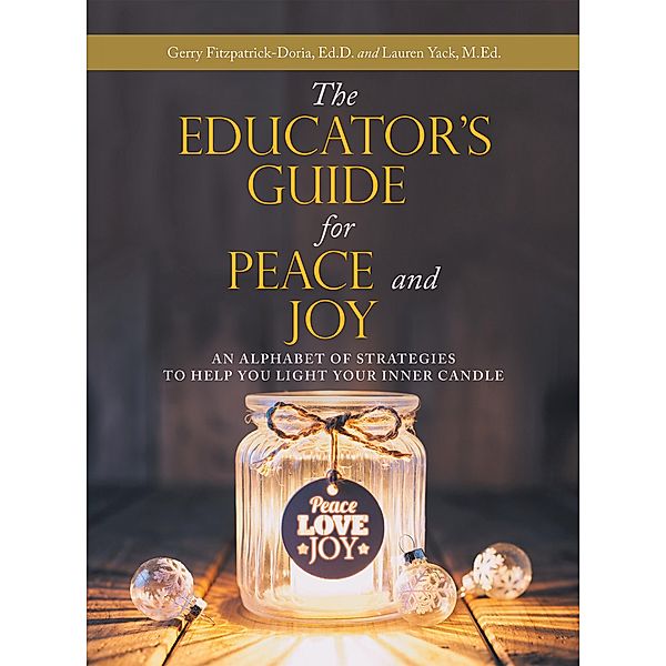 The Educator's Guide for Peace and Joy, Gerry Fitzpatrick-Doria Ed. D., Lauren Yack M. Ed.