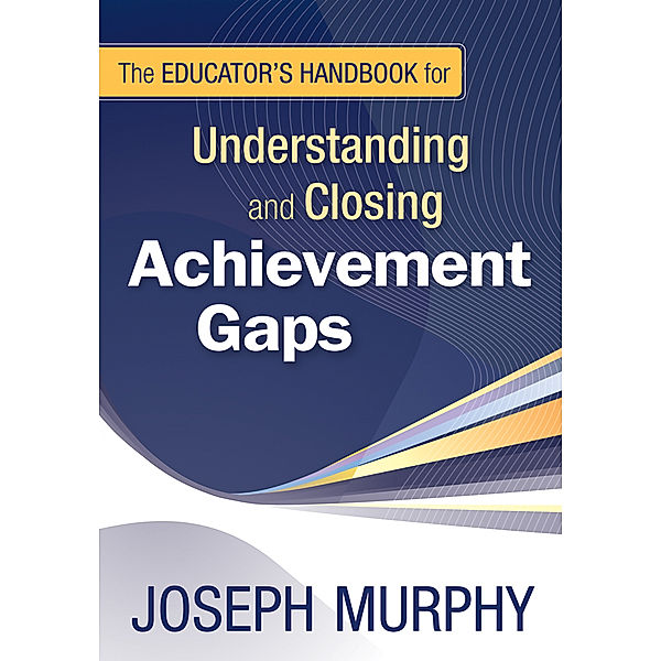 The Educator's Handbook for Understanding and Closing Achievement Gaps