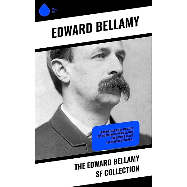 The Edward Bellamy SF Collection, Edward Bellamy