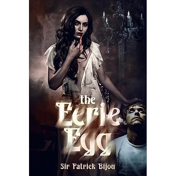 The Eerie Egg / Sir Patrick Bijou, Patrick Bijou