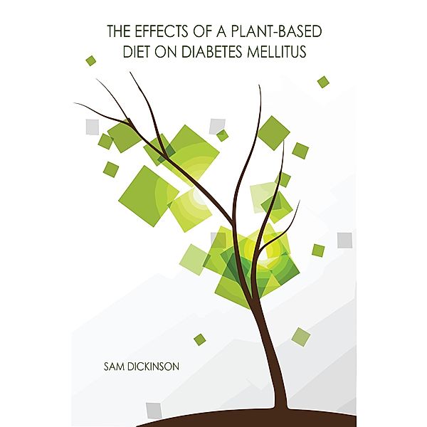 The Efects of a Plant-Based Diet on Diabetes Mellitus, Sam Dickinson