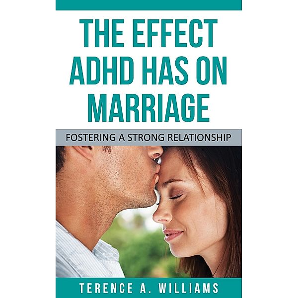 The Effect ADHD Has On Marriage / Speedy Publishing Books, Terence Williams