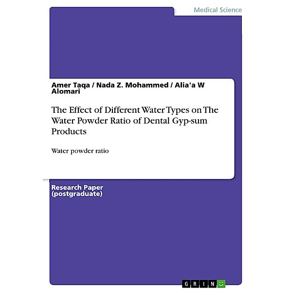 The Effect of Different Water Types on The Water Powder Ratio of Dental Gyp-sum Products, Amer Taqa, Nada Z. Mohammed, Alia'a W Alomari