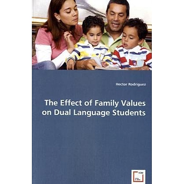 The Effect of Family Values on Dual Language Students, Hector Rodriguez