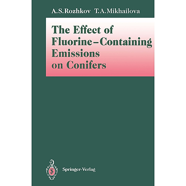 The Effect of Fluorine-Containing Emissions on Conifers, Anatoly S. Rozhkov, Tatyana A. Mikhailova