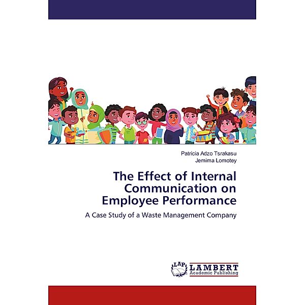 The Effect of Internal Communication on Employee Performance, Patricia Adzo Tsrakasu, Jemima Lomotey