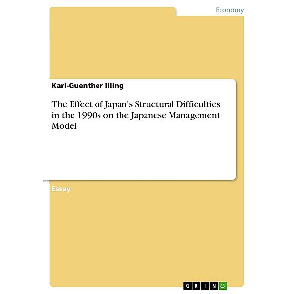 The Effect of Japan's Structural Difficulties in the 1990s on the Japanese Management Model, Karl-Guenther Illing