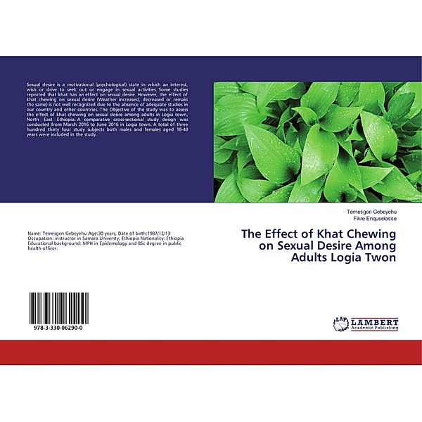 The Effect of Khat Chewing on Sexual Desire Among Adults Logia Twon, Temesgen Gebeyehu, Fikre Enquselasse