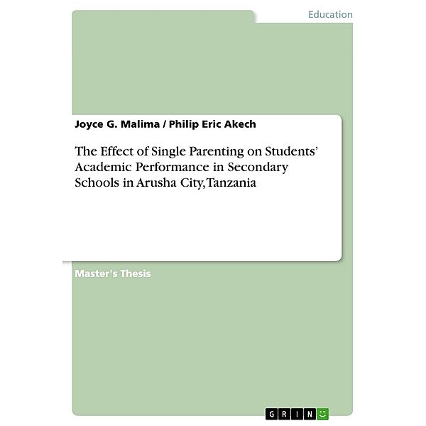 The Effect of Single Parenting on Students' Academic Performance in Secondary Schools in Arusha City, Tanzania, Joyce G. Malima, Philip Eric Akech