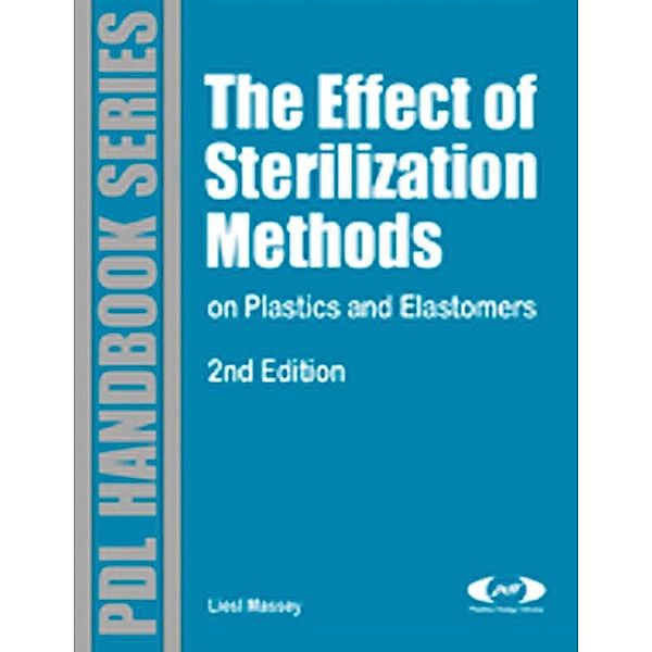 The Effect of Sterilization Methods on Plastics and Elastomers / Plastics Design Library, Liesl K. Massey