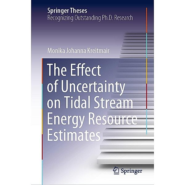 The Effect of Uncertainty on Tidal Stream Energy Resource Estimates / Springer Theses, Monika Johanna Kreitmair