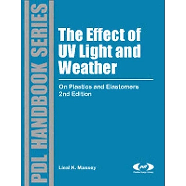 The Effect of UV Light and Weather / Plastics Design Library, Liesl K. Massey