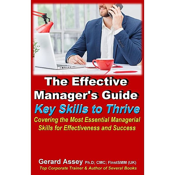 The Effective Manager's Guide: Key Skills to Thrive, Gerard Assey