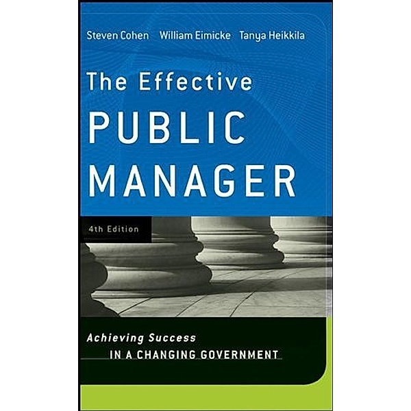 The Effective Public Manager, William Eimicke, Steven Cohen, Tanya Heikkila