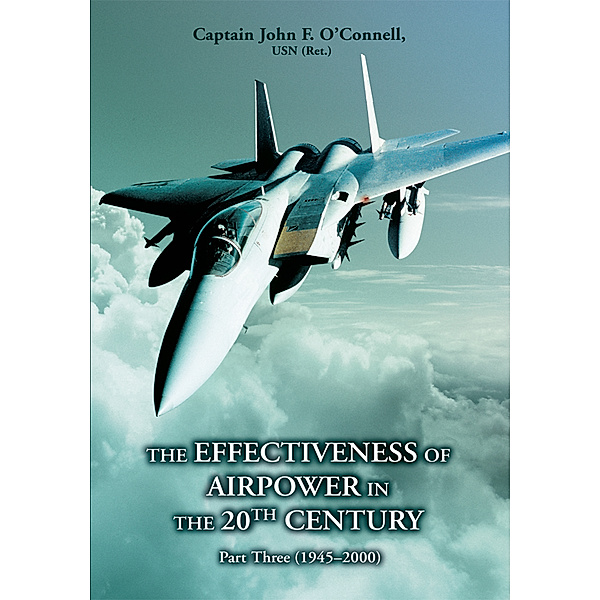 The Effectiveness of Airpower in the 20Th Century, Capt. John O'Connell USN