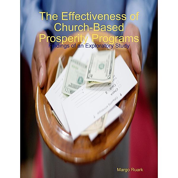 The Effectiveness of Church-Based Prosperity Programs: Findings of an Exploratory Study, Margo Ruark