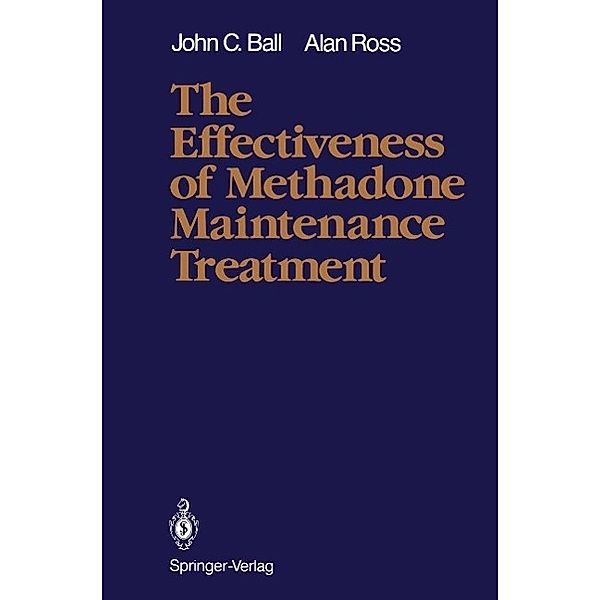 The Effectiveness of Methadone Maintenance Treatment, John C. Ball, Alan Ross