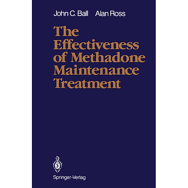 The Effectiveness of Methadone Maintenance Treatment, John C. Ball, Alan Ross