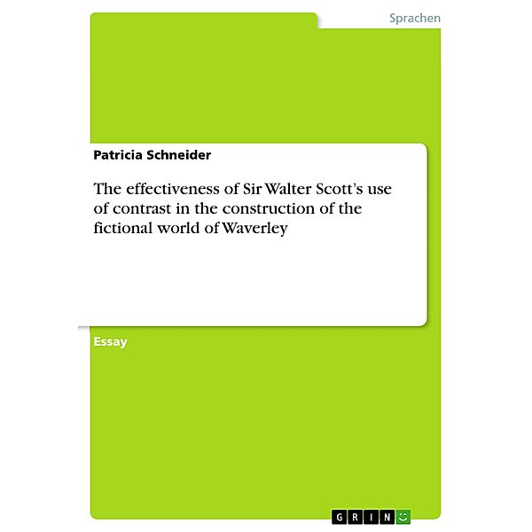 The effectiveness of Sir Walter Scott's use of contrast in the construction of the fictional world of Waverley, Patricia Schneider