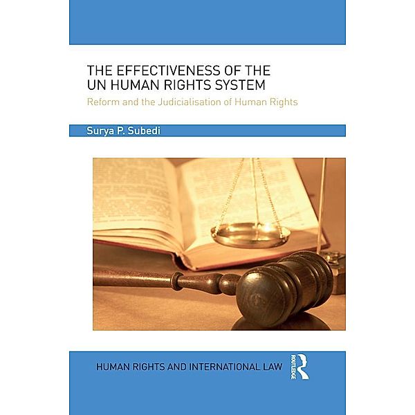 The Effectiveness of the UN Human Rights System, Surya Subedi Obe Qc (Hon)