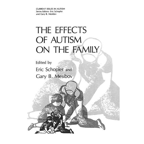 The Effects of Autism on the Family / Current Issues in Autism