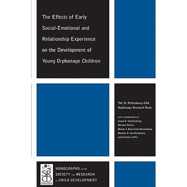 The Effects of Early Social-Emotional and Relationship Experience on the Development of Young Orphanage Children / Monographs of the Society for Research in Child Development, The St. Petersburg-USA Orphanage Research Team, Susan C. Crockenberg, Michael Rutter, Marian J. Bakerman-Kranenburg, Marinus H. van IJzendoorn, Femmie Juffer