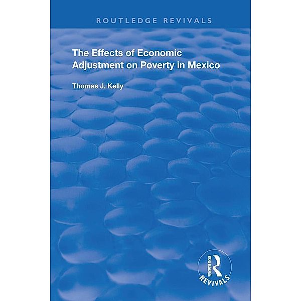 The Effects of Economic Adjustment on Poverty in Mexico, Thomas J. Kelly