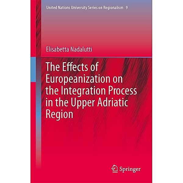 The Effects of Europeanization on the Integration Process in the Upper Adriatic Region, Elisabetta Nadalutti