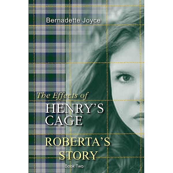 The Effects of Henry's Cage. Roberta's Story. Book two., Bernadette Joyce