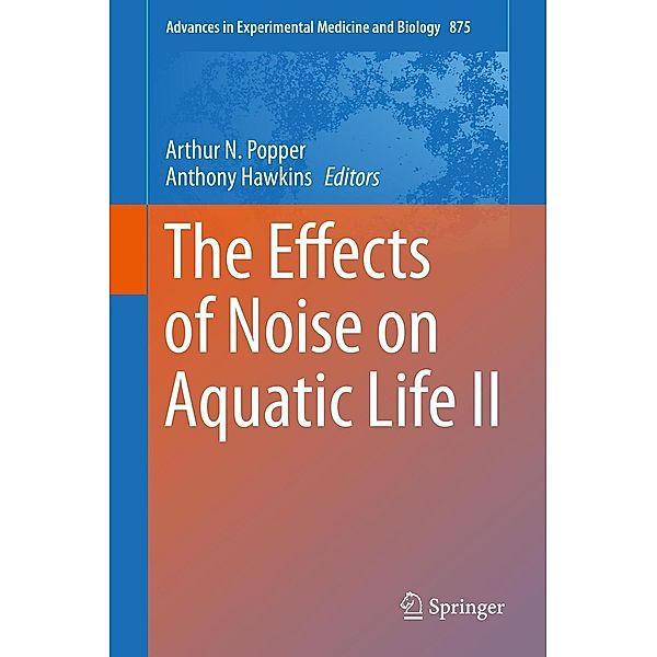 The Effects of Noise on Aquatic Life II / Advances in Experimental Medicine and Biology Bd.875