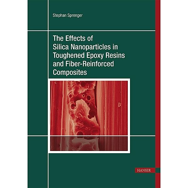 The Effects of Silica Nanoparticles in Toughened Epoxy Resins and Fiber-Reinforced Composites, Stephan Sprenger