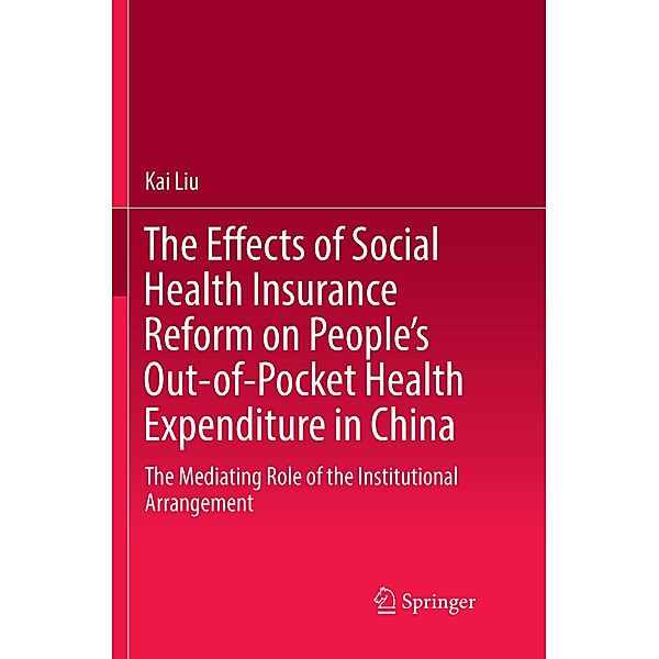 The Effects of Social Health Insurance Reform on People's Out-of-Pocket Health Expenditure in China, Kai Liu