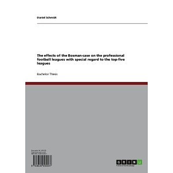 The effects of the Bosman-case on the professional football leagues with special regard to the top-five leagues, Daniel Schmidt