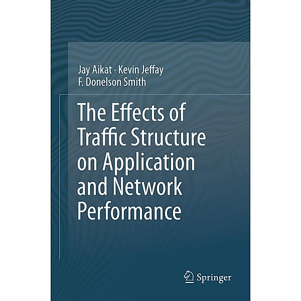 The Effects of Traffic Structure on Application and Network Performance, Jay Aikat, Kevin Jeffay, F. Donelson Smith