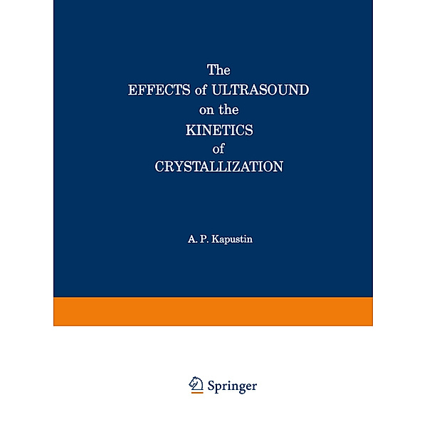 The Effects of Ultrasound on the Kinetics of Crystallization, Alexander P. Kapustin